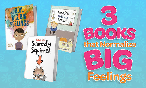 3 Children's Books That Normalize Big Feelings