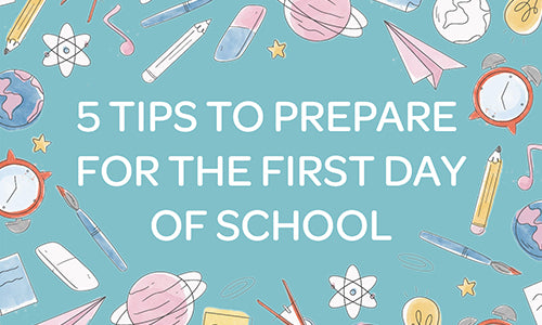5 Tips to Prepare Your Kid for the First Days of School!