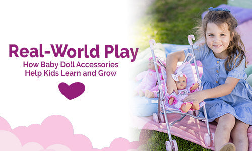 Real-World Play: How Baby Doll Accessories Help Kids Learn and Grow